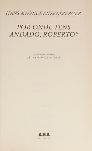 Por onde tens andado, Roberto?