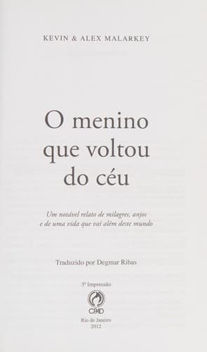 O menino que voltou do céu: um notável relato de milagres, anjos e de uma vida que vail além deste mundo