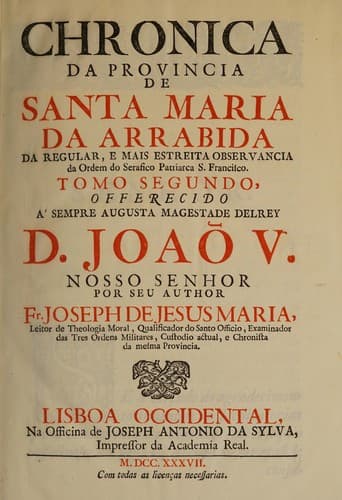 Espelho de penitentes e chronica da Provincia de Santa Maria da Arrabida: da regular, e mais estreita observancia da Ordem do serafico patriarcha S. Francisco, no Instituto Capucho