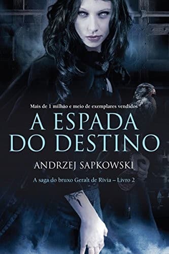 A espada do destino: A saga do bruxo Geralt de Rívia - Livro 2