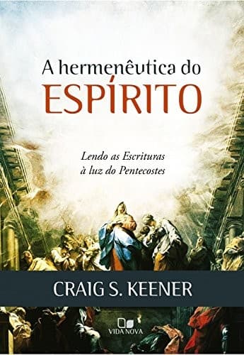 A Hermenêutica do Espírito: Lendo as Escrituras à Luz do Pentecostes