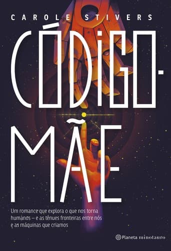Código-Mãe: Um romance que explora o que nos torna humanos - e as tênues fronteiras entre nós e as máquinas que criamos