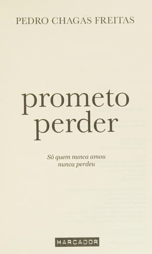 Prometo perder: só quem nunca amou nunca perdeu
