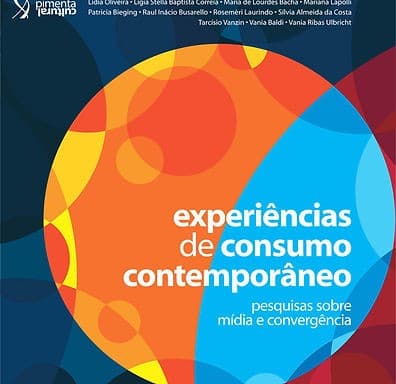 Experiências de consumo contemporâneo: ​pesquisas sobre mídia e convergência