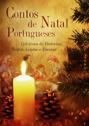 Contos de Natal portugueses: coletânea de histórias, textos, lendas e poemas de vários autores clássicos portugueses