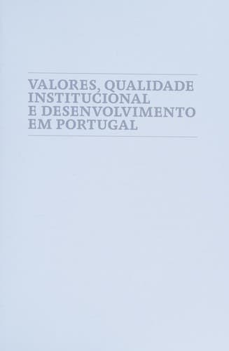 Valores, qualidade institucional e desenvolvimento em Portugal