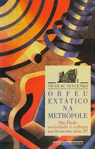 Orfeu extático na metrópole: São Paulo, sociedade e cultura nos frementes anos 20