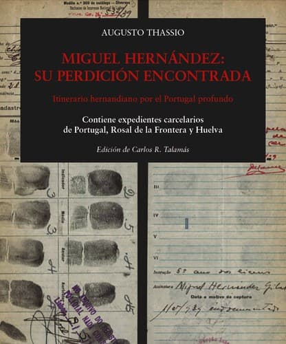 Miguel Hernández: Su perdición encontrada: Itinerario hernandiano por el Potugal Profundo