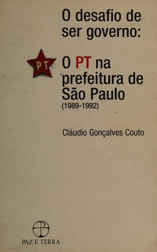 O desafio de ser governo: o PT na Prefeitura de São Paulo, 1989-1992