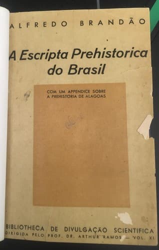 A escripta prehistorica do Brasil: (ensaio de interpretação) com um appendice sobre a prehistoria de Alagoas.