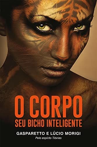 O corpo - seu bicho inteligente