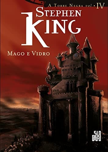 A Torre Negra - Mago E Vidro: Série Torre Negra. Volume 4