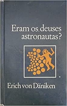 Eram os Deuses Astronautas?