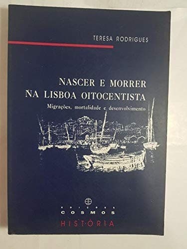 Nascer e morrer na Lisboa oitocentista: migrações, mortalidade e desenvolvimento