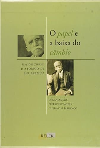 O papel e a baixa do câmbio: um discurso histórico de Rui Barbosa