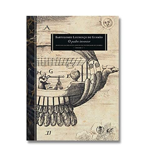 Bartolomeu Lourenço de Gusmão: o padre inventor