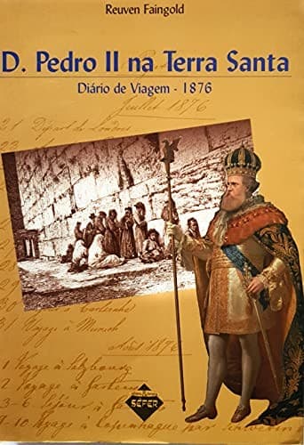 D. Pedro II na Terra Santa: diário de viagem, 1876