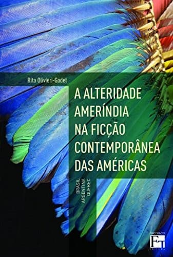A alteridade ameríndia na ficção contemporânea das Américas: Brasil, Argentina, Quebec
