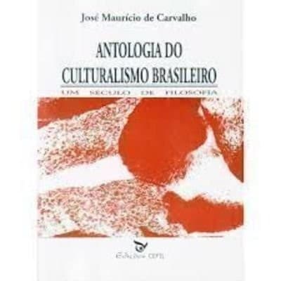 Antologia do culturalismo brasileiro: um século de filosofia