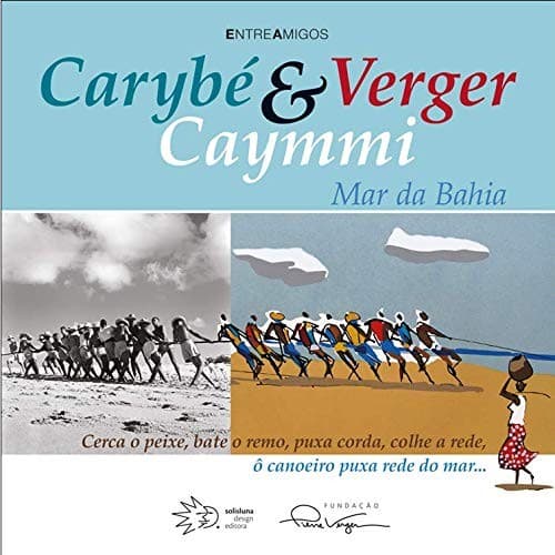 Carybé, Verger & Caymmi: mar da Bahia
