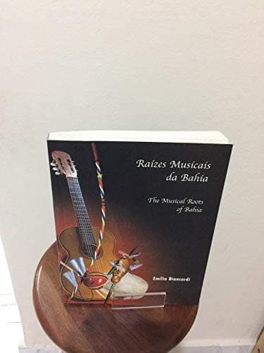 Raízes musicais da Bahia =: The musical roots of Bahia