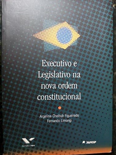 Executivo e legislativo na nova ordem constitucional