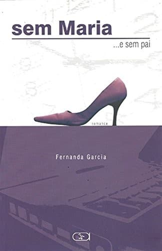Sem Maria --e sem pai: romance