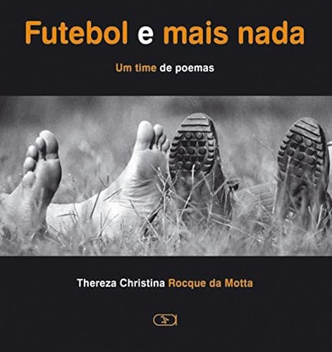 Futebol e mais nada: um time de poemas