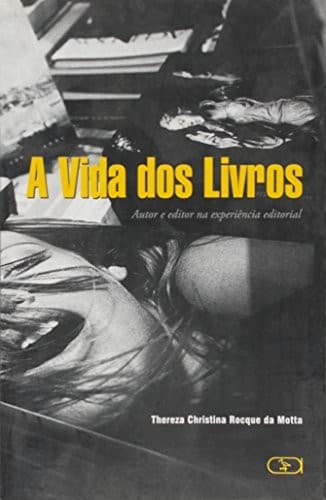 A vida dos livros: autor e editor na experiência editorial