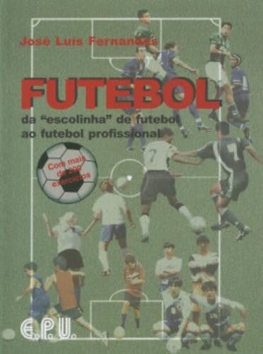 Futebol: da Escolinha de Futebol ao Futebol Profissional