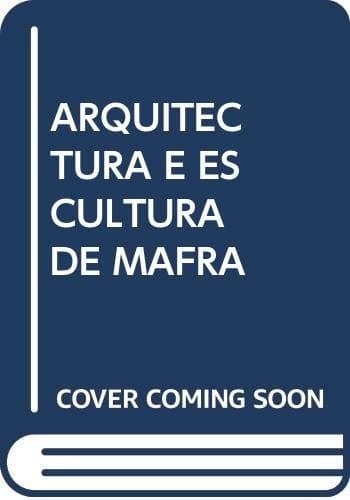 Arquitectura e escultura de Mafra: retórica da perfeição