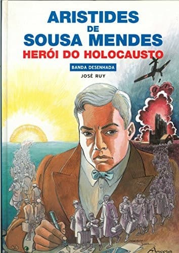 Aristides de Sousa Mendes: herói do holocausto