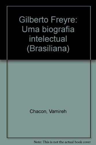 Gilberto Freyre: uma biografia intelectual