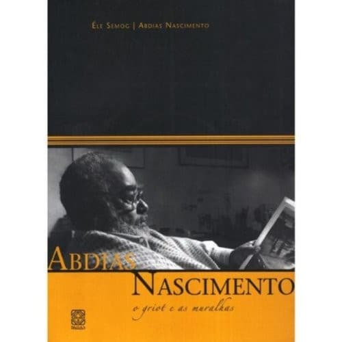 Abdias nascimento: o griot e as muralhas