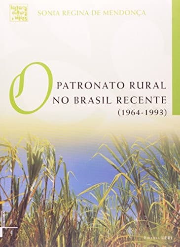 O patronato rural no Brasil recente (1964-1993)