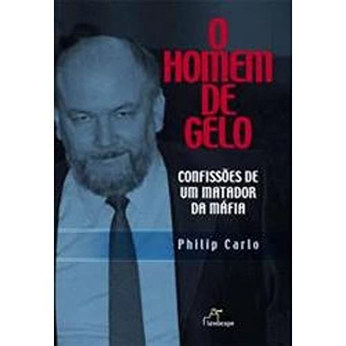 O Homem De Gelo - Confissões De Um Matador Da Máfia