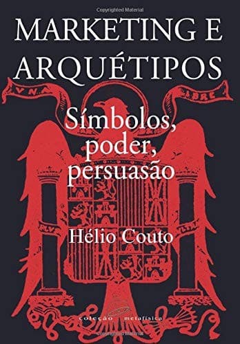 Marketing e Arquétipos: Símbolos, poder, persuasão