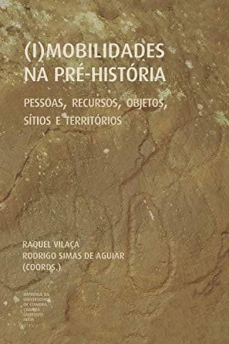 mobilidades na Pré-História: Pessoas, Recursos, Objetos, Sítios e Territórios
