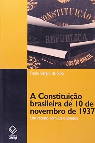 A Constituição brasileira de 10 de novembro de 1937: um retrato com luz e sombra