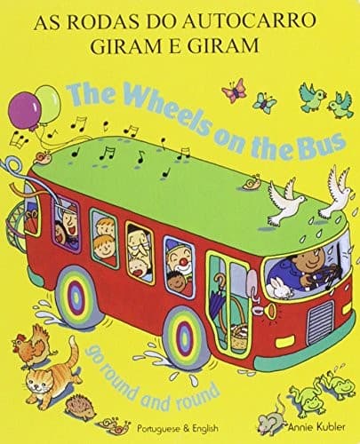 As rodas do autocarro giram e giram = The wheels on the bus go round and round