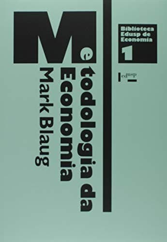 Metodologia da Economia, ou como os Economistas Explicam