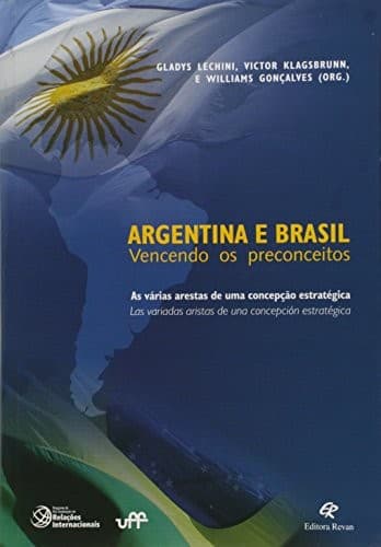 Argentina e Brasil: vencendo os preconceitos : as várias arestas de uma concepção estratégica