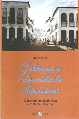 Cultura e identidade açoriana: o movimento açorianista em Santa Catarina
