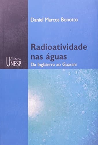 Radioatividade nas águas: da Inglaterra ao Guarani