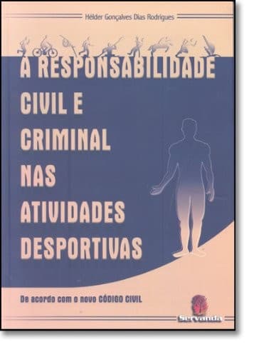 A responsabilidade civil e criminal nas atividades desportivas