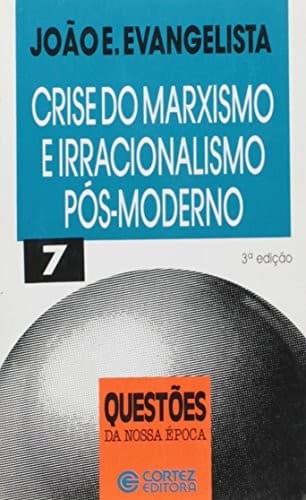 Crise do marxismo e irracionalismo pós-moderno
