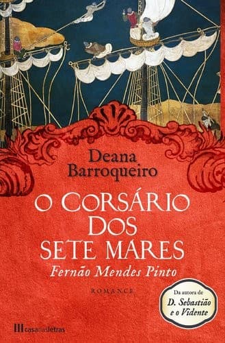 O corsário dos sete mares: Fernão Mendes Pinto