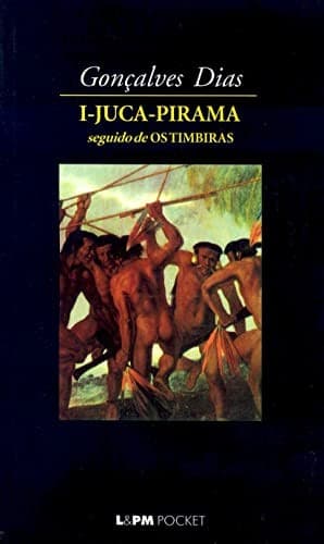I-Juca-Pirama: Seguido de os Timbiras