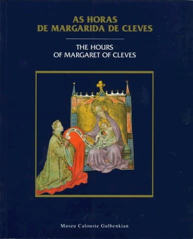As horas de Margarida de Cleves =: the hours of Margaret of Cleves