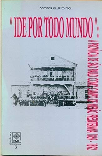Ide por todo mundo: a Província de São Paulo como campo de missão presbiteriana, 1869-1892